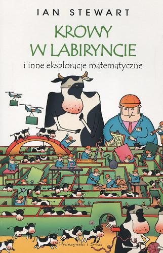 Okładka książki Krowy w labiryncie i inne eksploracje matematyczne / Ian Stewart ; przeł. Agnieszka Sobolewska.