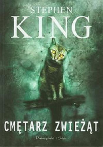 Okładka książki Cmętarz zwieżąt / Stepneh King ; przełożyła Paulina Braiter.