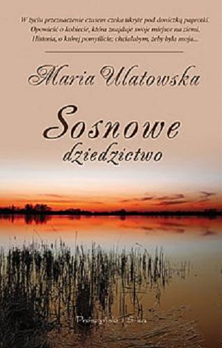 Okładka książki Sosnowe dziedzictwo / Maria Ulatowska.