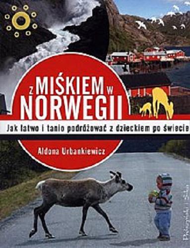 Okładka książki  Z Miśkiem w Norwegii : Jak łatwo i tanio podróżować z dzieckiem po świecie  1