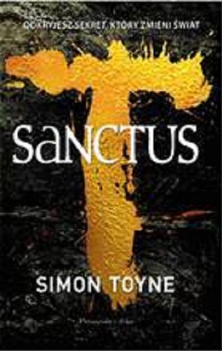 Okładka książki Sanctus / Simon Toyne ; przełożył Janusz Ochab.