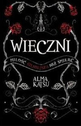 Okładka książki Wieczni / Alma Katsu ; przeł. [z ang.] Alina Siewior-Kuś.
