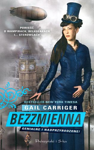 Okładka książki Bezzmienna / Gail Carriger ; przeł. [z ang.] Magdalena Moltzan-Małkowska.