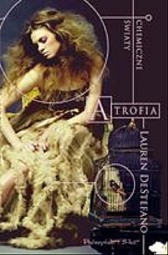 Okładka książki Atrofia / Lauren DeStefano ; przełożyła Magdalena Rychlik.