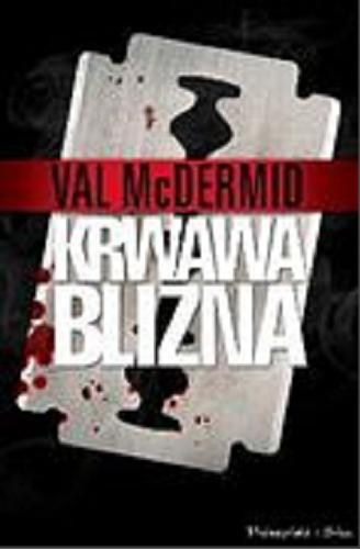 Okładka książki Krwawa blizna / Val McDermid ; przeł. Magdalena Jędrzejak.