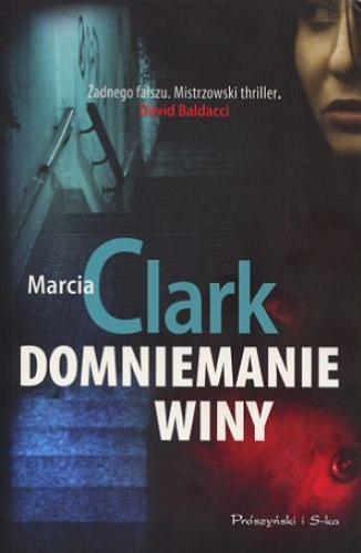 Okładka książki Domniemanie winy / Marcia Clark ; przeł. Tadeusz Markowski.