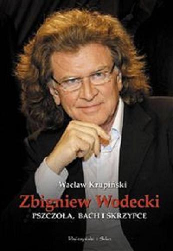Okładka książki Zbigniew Wodecki : Pszczoła, Bach i skrzypce / Wacław Krupiński.