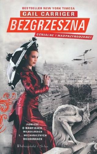 Okładka książki Bezgrzeszna / Gail Carriger ; przeł. [z ang.] Magdalena Moltzan-Malkowska.