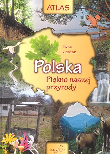 Okładka książki Polska - piękno naszej przyrody / Ilona Jarosz.