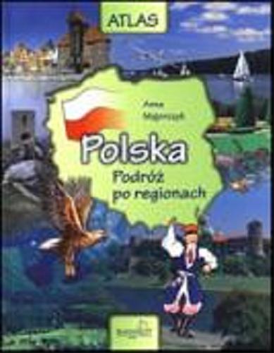 Okładka książki Polska : podróż po regionach / Anna Majorczyk ; [rys. Artur Janicki].