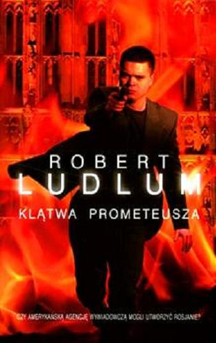 Okładka książki Klątwa Prometeusza / Robert Ludlum ; z angielskiego przełożył Jan Kraśko.
