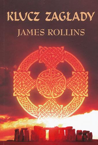 Okładka książki Klucz zagłady / James Rollins [pseud.] ; z ang. przeł. Paweł Wieczorek.