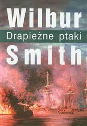 Okładka książki Drapieżne ptaki / Wilbur Smith ; z angielskiego przełożył Andrzej Szulc.