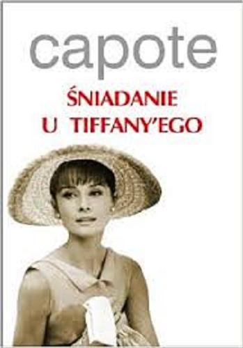 Okładka książki Śniadanie u Tiffany`ego / Truman Capote ; z ang. przeł. Robert Sudół.