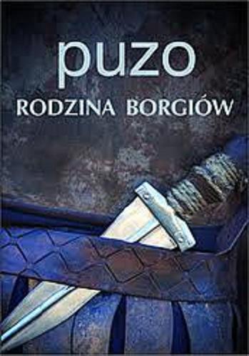 Okładka książki Rodzina Borgiów/ Mario Puzo ; z angielskiego przełozyli Zygmunt Halka, Władysław Masiulanis.