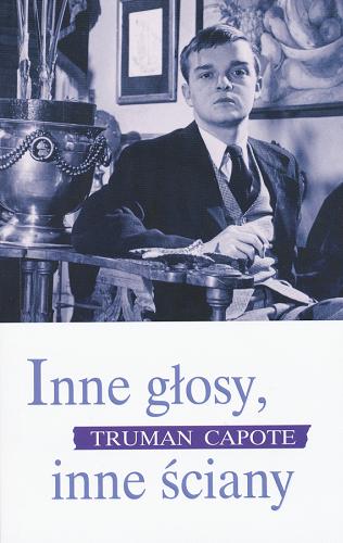 Okładka książki Inne głosy, inne ściany / Truman Capote, z angielskiego przełożył Robert Sudół.