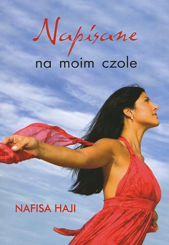 Okładka książki Napisane na moim czole / Nafisa Haji ; z angielskiego przełożyła Magdalena Słysz.