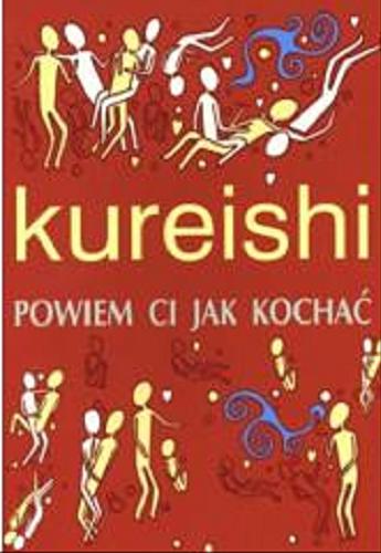 Okładka książki Powiem Ci jak kochać / Hanif Kureishi ; z ang. przeł. Marek Fedyszak.