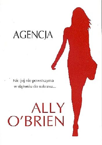 Okładka książki Agencja / Ally O`Brian ; z angielskiego przełożyła Ewa Wojtczak.