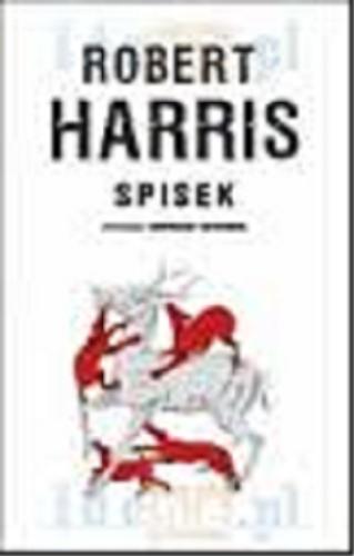 Okładka książki Spisek / Robert Harris ; z ang. przeł. Magdalena Słysz.