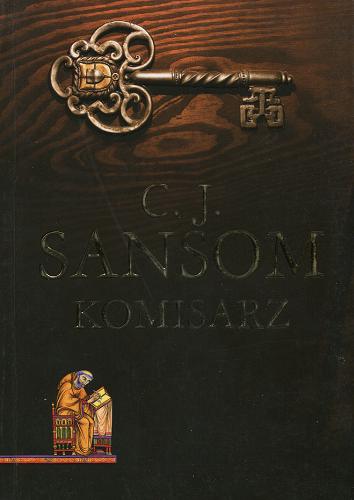 Okładka książki Komisarz / C. J. Sansom; z angielskiego przełożyła Izabela Matuszewska