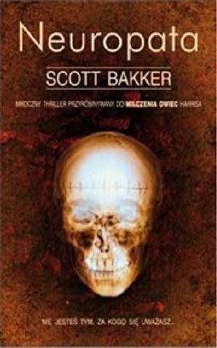 Okładka książki Neuropata / Scott Bakker ; z ang. przeł. Bogusław Stawski.