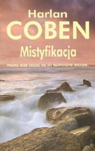 Okładka książki Mistyfikacja / Harlan Coben ; z ang. prze. Krzysztof Sokoowski.