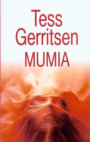 Okładka książki Mumia / Tess Gerritsen ; tł. Zbigniew Kościuk.