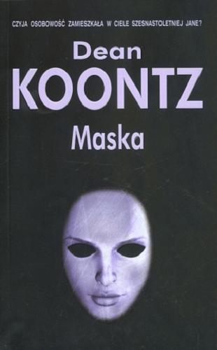 Okładka książki Maska / Dean Koontz; z angielskiego przełożyłą Hanna Milewska.