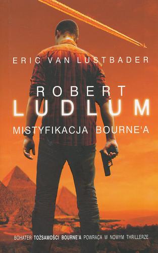 Okładka książki Mistyfikacja Bourne`a / Robert Ludlum, Eric Van Lustbader ; z angielskiego przełożył Krzysztof Sokołowski.