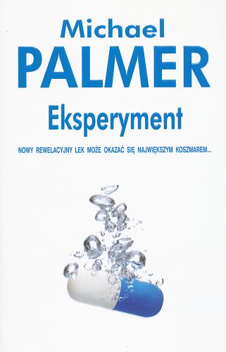Okładka książki Eksperyment / Michael Palmer ; z angielskiego przełożył Zygmunt Halka.