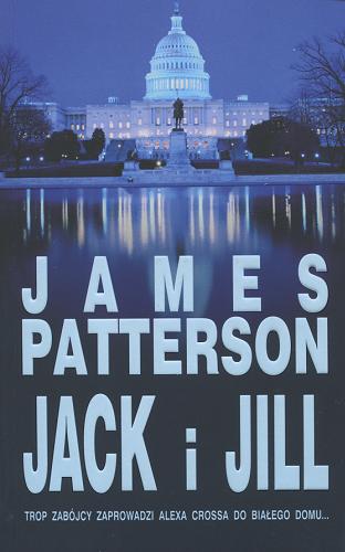 Okładka książki Jack i Jill / James Patterson ; z angielskiego przełożyła Agnieszka Jackiewicz.