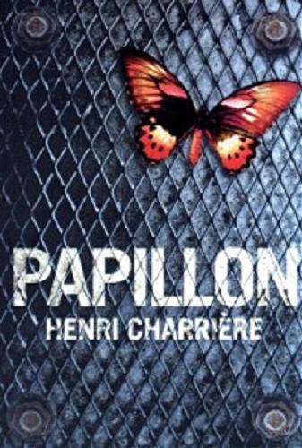 Okładka książki Papillon / Henri Charriere ; z fr. przeł. Wojciech Gilewski.
