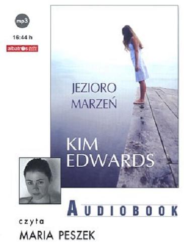 Okładka książki Jezioro marzeń [Dokument dźwiękowy] / Kim Edwards ; tłumaczenie Anna Dobrzańska.