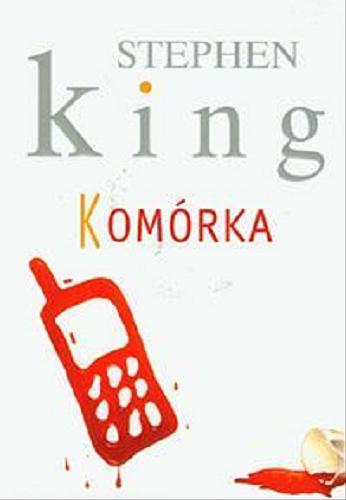 Okładka książki Komórka / Stephen King ; z ang. przeł. Zbigniew A. Królicki.