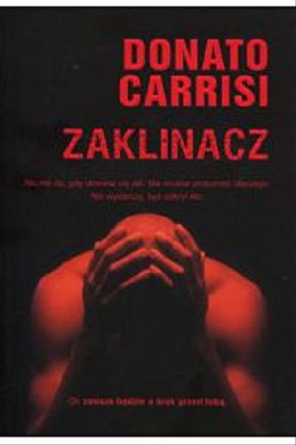 Okładka książki Zaklinacz / Donato Carrisi ; z włoskiego przełożył Jan Jackowicz.