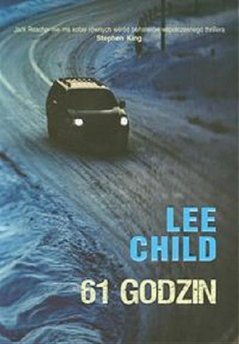 Okładka książki 61 godzin / Lee Child ; z angielskiego przełożył Andrzej Szulc.