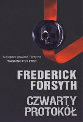 Okładka książki Czwarty protokół / Frederick Forsyth ; z angielskiego przełożył Zbigniew Kościuk