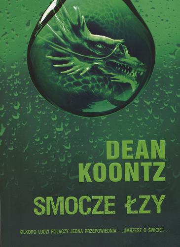 Okładka książki Smocze łzy / Dean Koontz ; z ang. przeł. Danuta Górska.