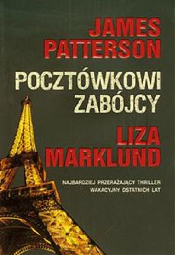 Okładka książki Pocztówkowi zabójcy / James Patterson, Liza Marklund ; z angielskiego przełożył Andrzej Szulc.