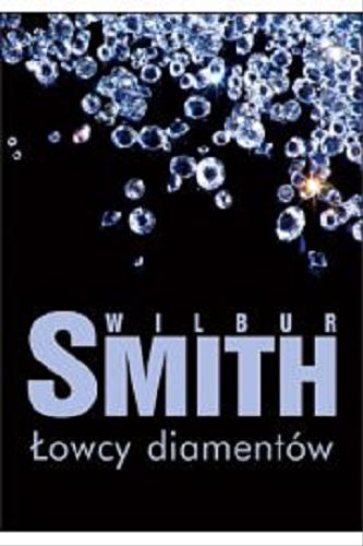 Okładka książki Łowcy diamentów / Wilbur Smith ; przeł. Piotr Jankowski.