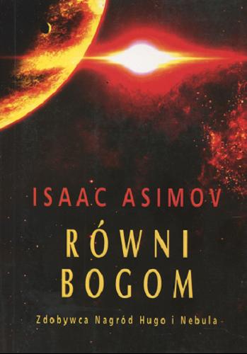 Okładka książki Równi bogom / Isaac Asimov ; z angielskiego przełożył Krzysztof Bednarek.