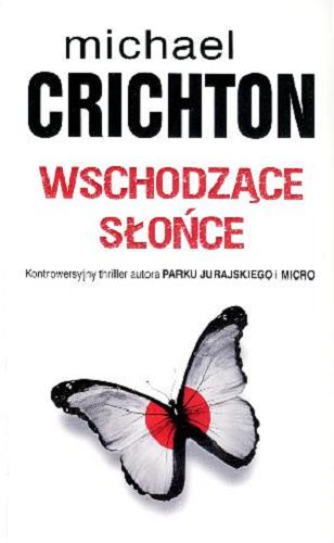 Okładka książki Wschodzące słońce / Michael Crichton ; z ang. przeł. Andrzej Leszczyński, Jacek Manicki.