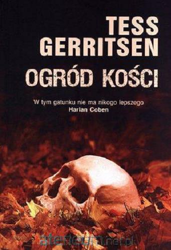 Okładka książki Ogród kości / Tess Gerritsen ; z ang. przeł. Jerzy Żebrowski.