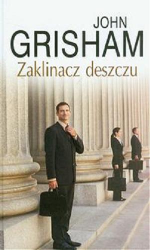 Okładka książki Zaklinacz deszczu / John Grisham ; z ang. przeł. Krzysztof Obłucki, Lech Z. Żołędziowski.