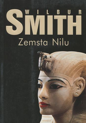 Okładka książki Zemsta Nilu / Wilbur Smith ; z ang. przeł. Grzegorz Kołodziejczyk.