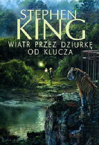 Okładka książki Wiatr przez dziurkę od klucza / Stephen King ; z ang. przeł. Zbigniew A. Królicki.