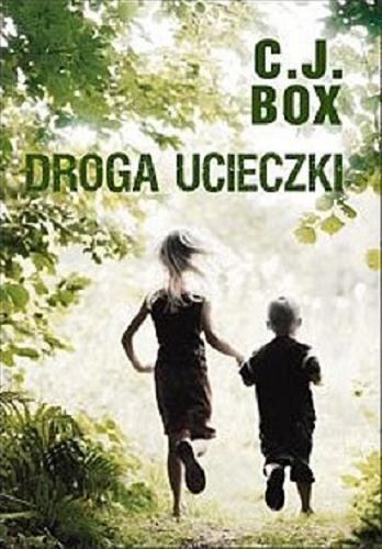 Okładka książki Droga ucieczki / C. J. Box ; z angielskiego przełożył Andrzeju Szulc.