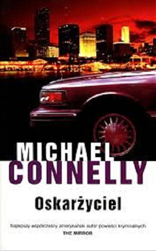 Okładka książki Oskarżyciel / Michael Connelly ; z ang. przeł. Łukasz Praski.