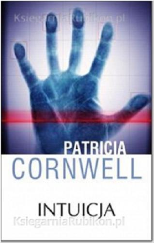 Okładka książki Intuicja / Patricia Cornwell ; z angielskiego przełożyła Maria Frąc.